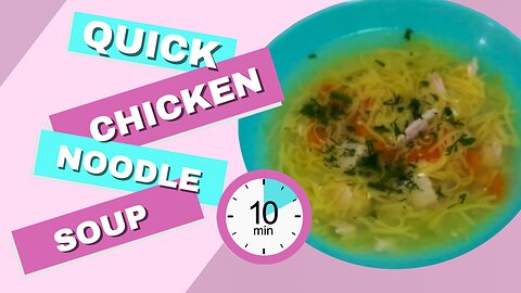 Quick Chicken Noodle Soup – Ready in 10 Minutes!