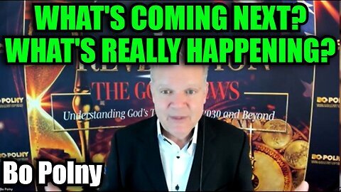 New Bo Polny - What's Coming Next. What's Really Happening.