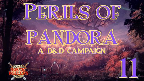 Perils of Pandora #11 | Rustic Rollers