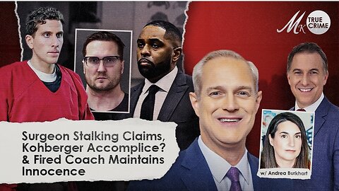 Surgeon Allegedly STALKED Ex-Wife, Kohberger Accomplice Questions, Fired Coach Maintains Innocence