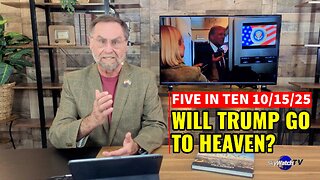 Five in Ten 10/15/25: Will President Trump Go to Heaven?