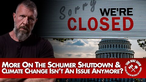 More On The Schumer Shutdown & Climate Change Isn’t An Issue Anymore?