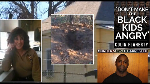 Colin Flaherty: Deputy Buried In Shallow Grave - Suspect Lived Right Next Door