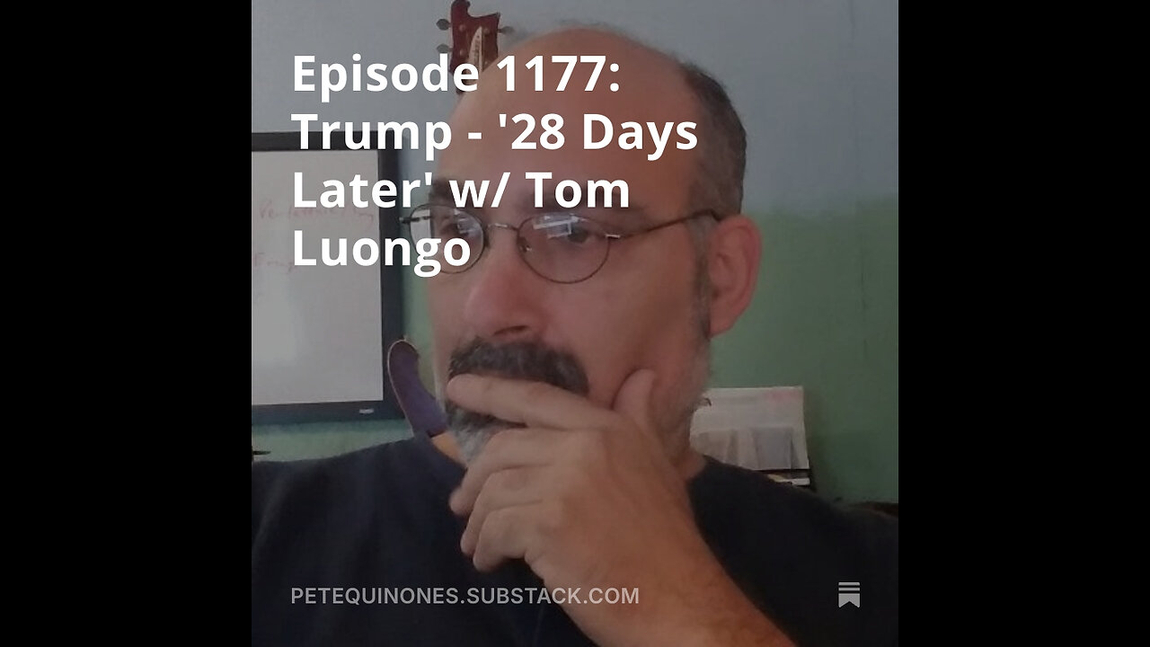 Episode 1177: Trump - '28 Days Later' w/ Tom Luongo - *See Description*