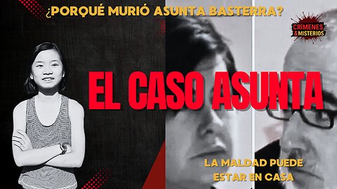Asunta Basterra: La Historia Completa del Caso que Marcó España [4K]