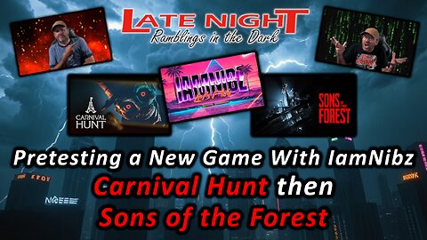 Pretesting Carnival Hunt with IamNibz, then later Sons of the Forest