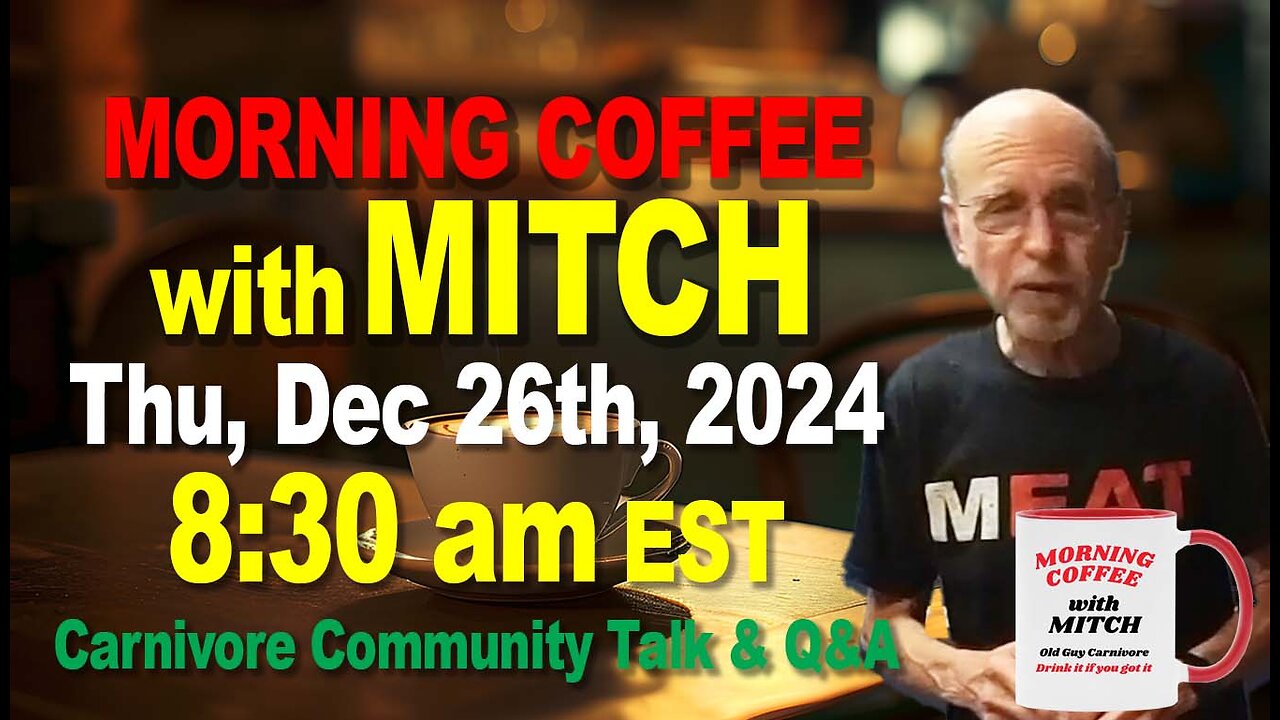 MORNING COFFEE with MITCH-Carnivore Talk - Thu, Dec 26th, 2024, 8:30am EST