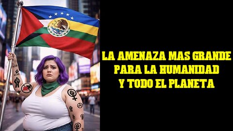 La amenaza más grande para la humanidad y todo el planeta