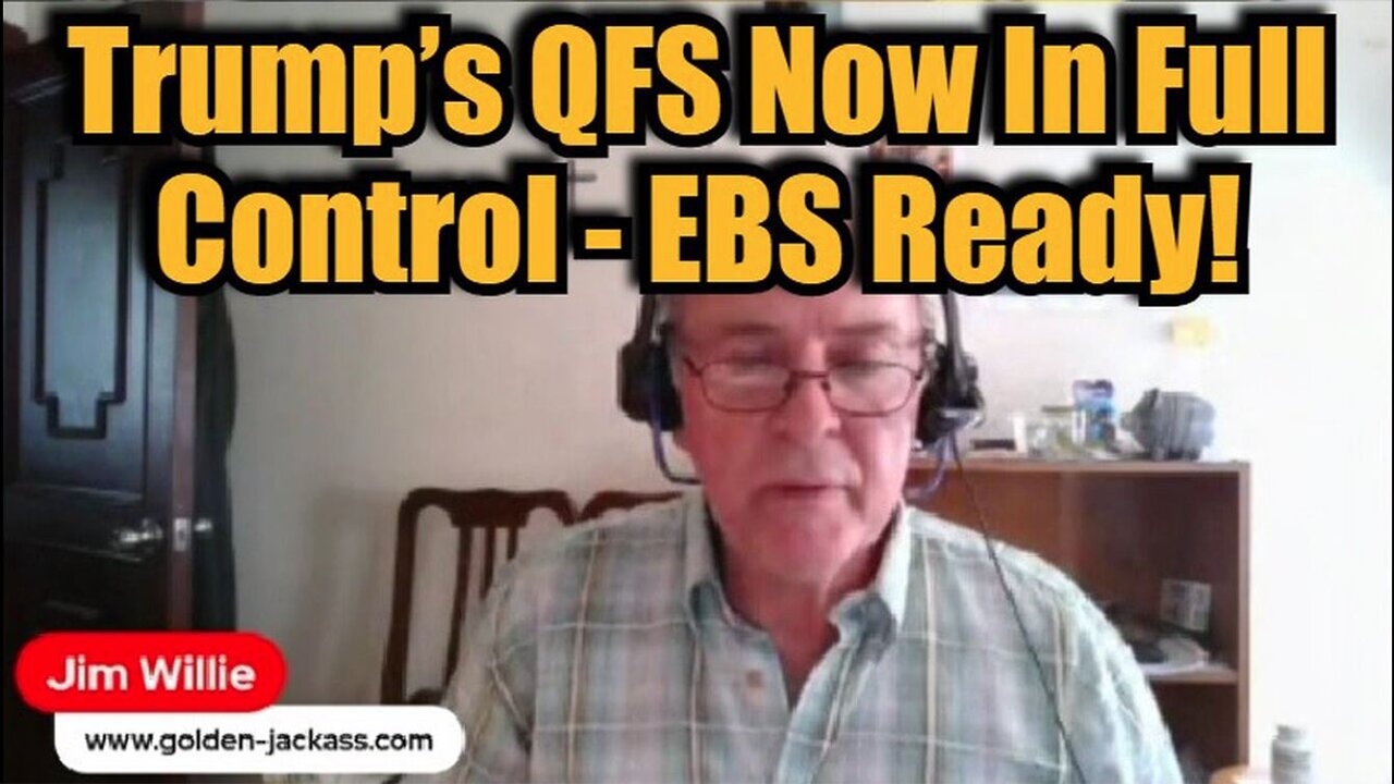 Jim Willie Update: "Trump’s QFS Now In Full Control - EBS Ready"