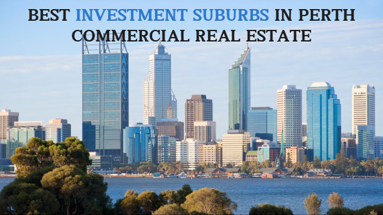 Best Investment Suburbs in Perth Commercial Real Estate