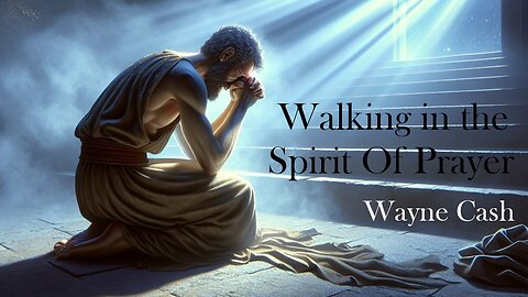 Walking in the Spirit of Prayer--- February 16th 2025 --- Pastor Wayne Cash