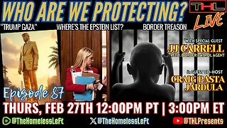 Border Treason & US Gov Child S*x Trafficking w JJ CARRELL, Trump Gaza AI Video, Where's the Epstein List Pam Bondi? w CRAIG PASTA, Jake Tapper Incriminates HIMSELF?! | THL Ep 87 FULL