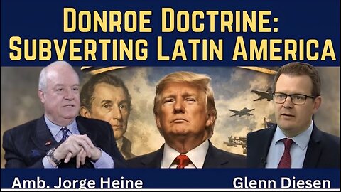 Jorge Heine: Donroe Doctrine - Subversion of Latin America