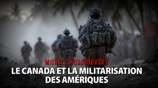 MICHEL CHOSSUDOVSKY - LE CANADA ET LA MILITARISATION DES AMÉRIQUES
