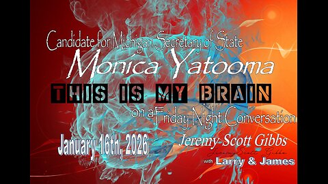 This Is My Brain... On A Friday Conversation with Monica Yatooma - Jan 16, 2026