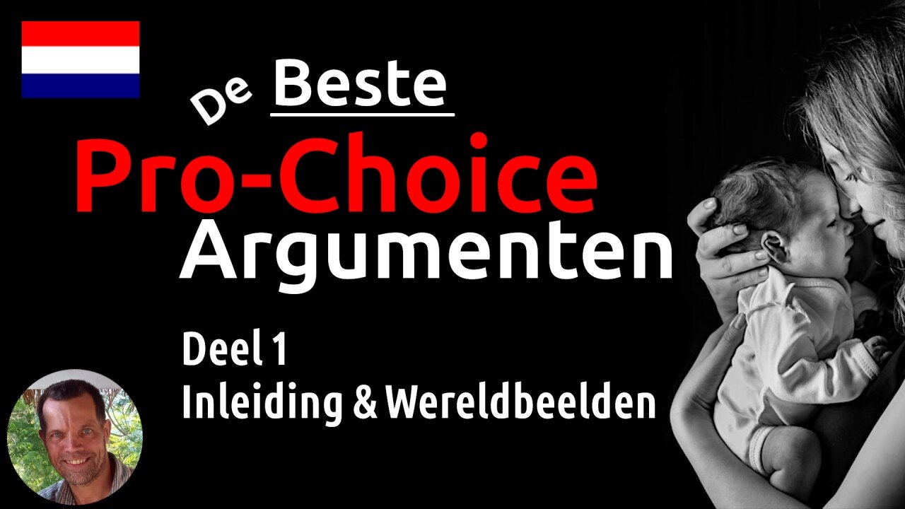 🇳🇱 de Beste PRO-CHOICE Argumenten [01 – inleiding & wereldbeelden]