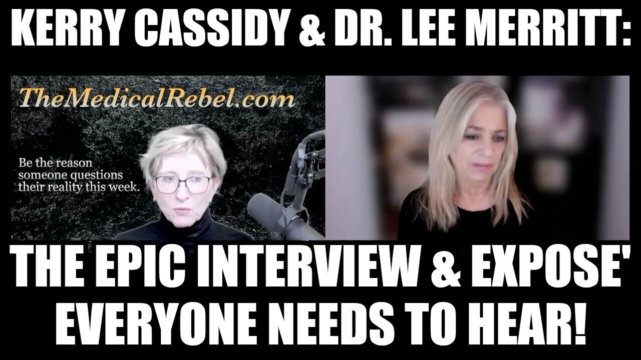 Kerry Cassidy & Dr. Lee Merritt: The Epic Interview & Expose' Everyone Needs to Hear!