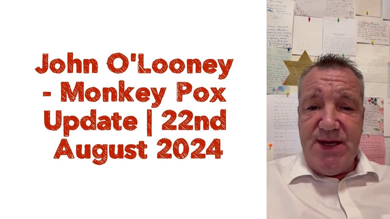 John O'Looney - Monkey Pox Update | 22nd August 2024