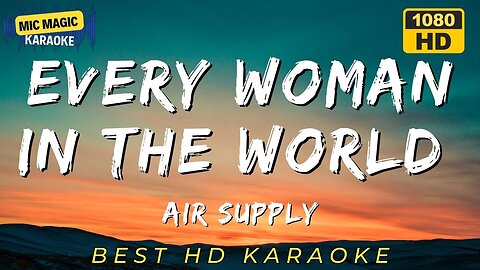 EVERY WOMAN IN THE WORLD - AIR SUPPLY (BEST HD KARAOKE VERSION)