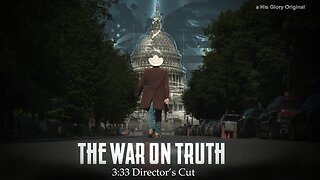 THE WAR ON TRUTH 3:33 DIRECTOR'S CUT