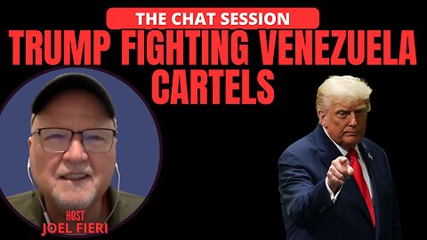 TRUMP FIGHTING VENEZUELA CARTELS | THE CHAT SESSION