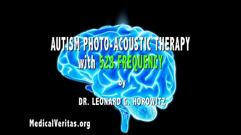 Autism, Tylenol and 528 Frequency Photo-Acoustic Therapies