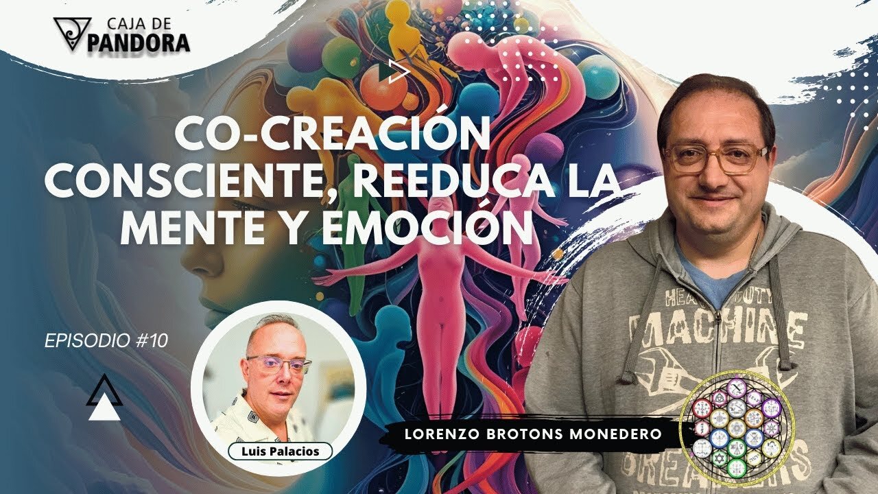 Co-creación Consciente, reeduca la Mente y Emoción con Lorenzo Brotons Monedero