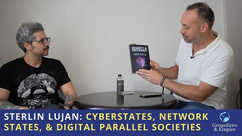 Sterlin Lujan: Cyberstates, Network States, & Digital Parallel Societies