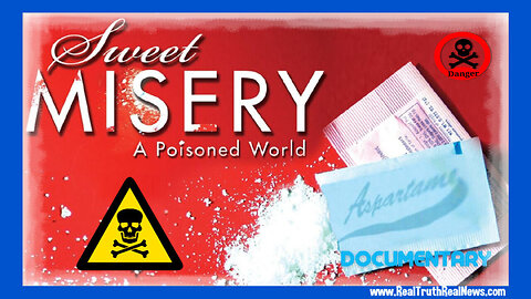 Documentary| 'Sweet Misery: A Poisoned World' ~ The Truth About Aspartame