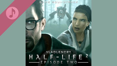 Half-Life 2: Episode Two - Original Game Soundtrack (Complete OST)