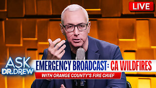 My Pasadena Home Is Surrounded By CA Wildfires w/ OC Fire Chief Brian Fennessy & LA's John Phillips – Ask Dr. Drew