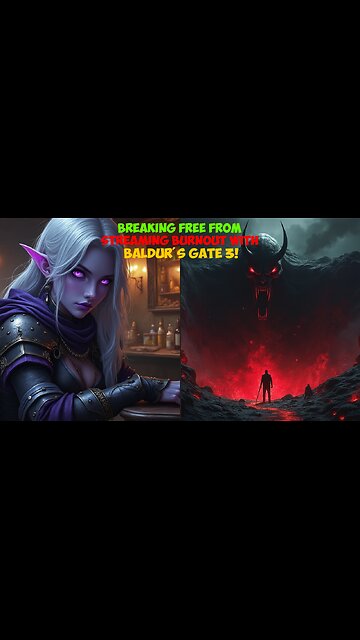 Breaking FREE from Streaming Burnout with Baldur's Gate 3!