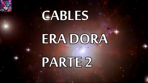 Cables 10 2 25 era dorada parte 2