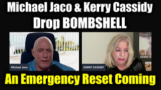 Michael Jaco & Kerry Cassidy Drop BOMBSHELL - An Emergency Reset Coming