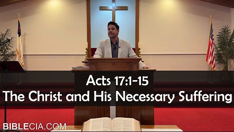 Acts 17:1-15. The Christ and His Necessary Suffering