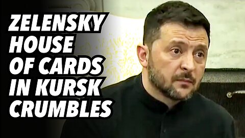 Zelensky House of Cards in KURSK crumbles