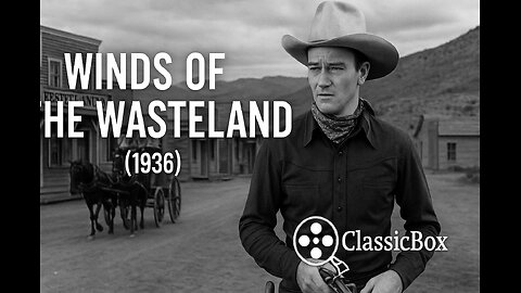 Winds of the Wasteland (1936) - Classic John Wayne Western | Full Movie | High-Stakes Frontier Action| ClassicBox Films