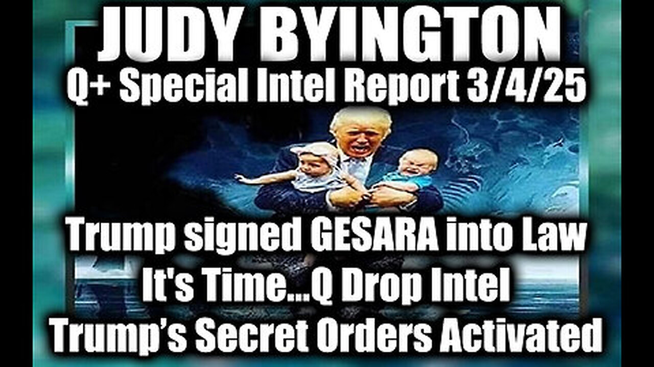 Judy Byington Special 3.4.25 ~ Trump signed GESARA into Law; It's Time...Q Drop Intel