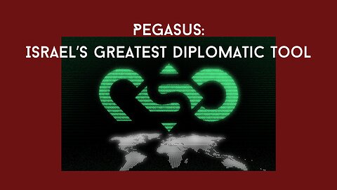 Pegasus: Israel’s Greatest Diplomatic Tool