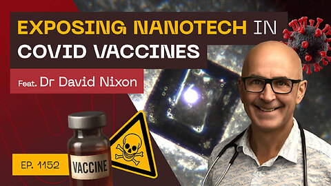 Exposing Nanotech In Covid Vaccines - Dr David Nixon