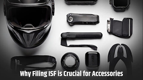 Maximizing Efficiency and Security: Filing ISF for Ride-On Accessories