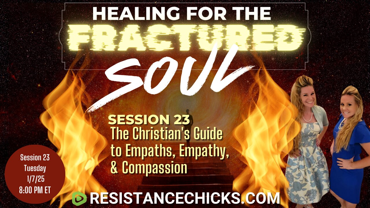 Healing For the Fractured Soul Session 23: Christian's Guide to Empaths, Empathy, & Compassion