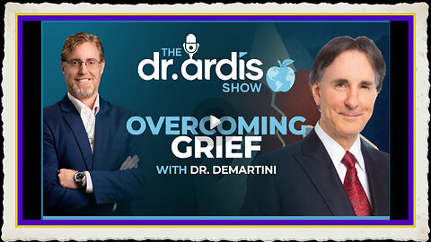 Dr. 'Bryan Ardis' Overcoming Grief with Dr. Demartini 