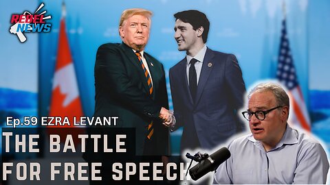 Trump vs. Trudeau: Trump's Impact on Free Speech Worldwide with Ezra Levant Ep. 59