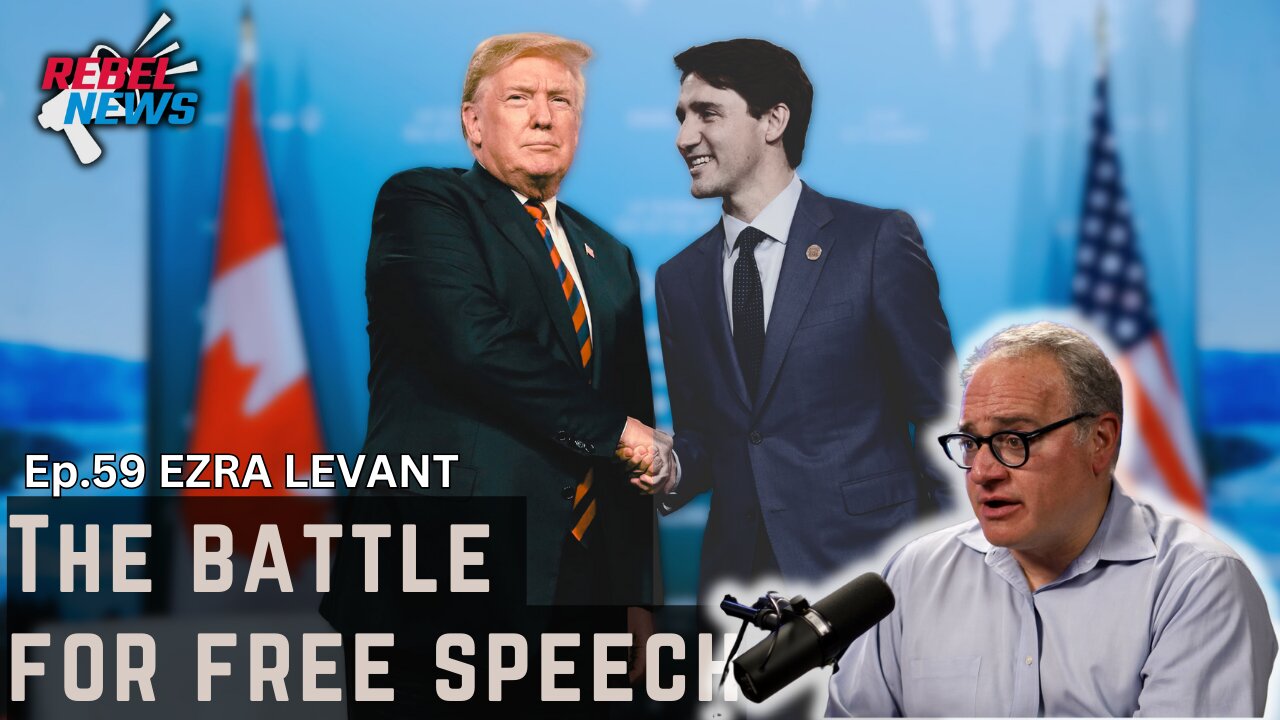 Trump vs. Trudeau: Trump's Impact on Free Speech Worldwide with Ezra Levant Ep. 59