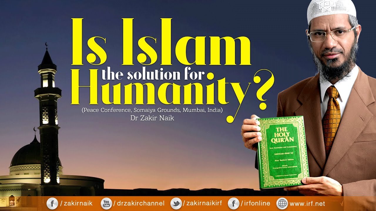 8. Is Islam the Solution for Humanity? by Dr Zakir Naik | Full Lecture with Q&A