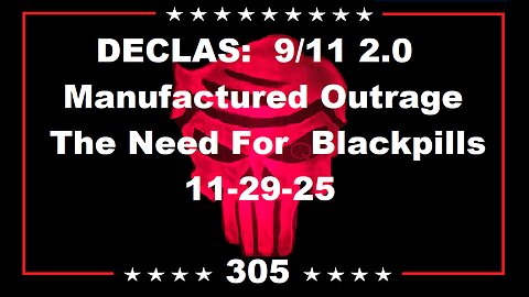 CLIP: DECLAS: 9/11 2.0|Manufactured Outrage|The Need For Blackpills 11-29-25