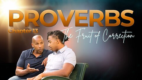 Book of Proverbs Chapter 13 (The Fruit of Correction)