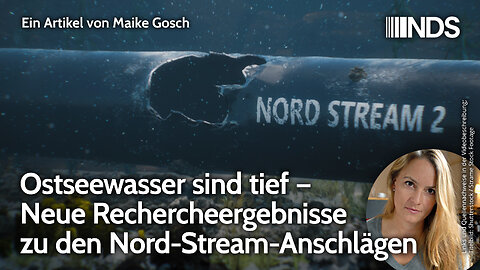 Ostseewasser sind tief – Neue Rechercheergebnisse zu den Nord-Stream-Anschlägen | Maike Gosch | NDS