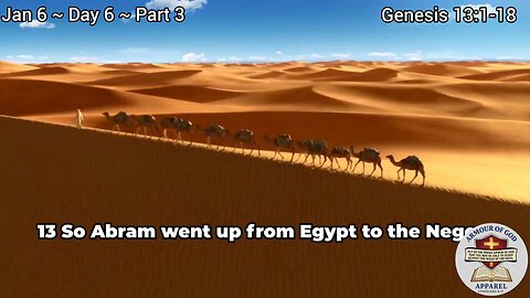 Bible in a Year! Jan 6 ~ Day 6 ~ Part 3.Genesis 13:1-18. Faith. Scripture. Truth. Devotional!